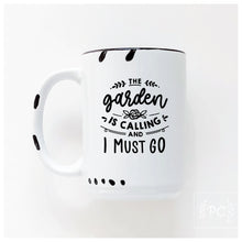 the garden is calling and I must go | ceramic mug | cute
