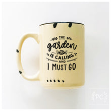 the garden is calling and I must go | ceramic mug | cute