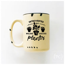 introverted but willing to discuss plants | ceramic mug | funny