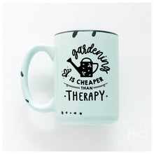 gardening is cheaper than therapy | ceramic mug | funny
