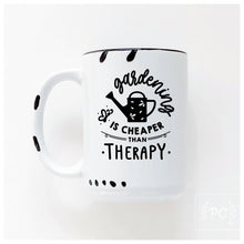 gardening is cheaper than therapy | ceramic mug | funny