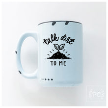 talk dirt to me | ceramic mug | funny | cute