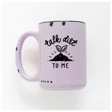 talk dirt to me | ceramic mug | funny | cute