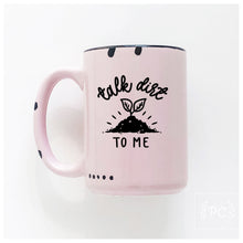 talk dirt to me | ceramic mug | funny | cute
