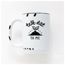 talk dirt to me | ceramic mug | funny | cute