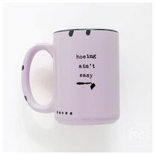 hoeing ain't easy | ceramic mug | funny