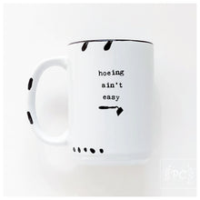 hoeing ain't easy | ceramic mug | funny