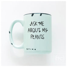 ask me about my plants | ceramic mug | funny