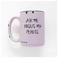 ask me about my plants | ceramic mug | funny