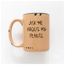 ask me about my plants | ceramic mug | funny
