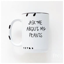 ask me about my plants | ceramic mug | funny