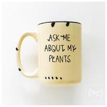 ask me about my plants | ceramic mug | funny