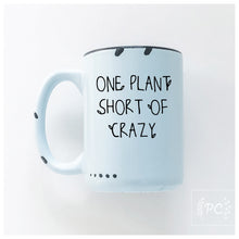 one plant short of crazy | ceramic mug | funny
