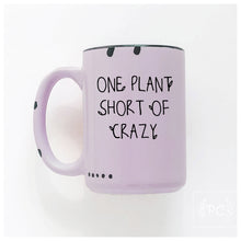 one plant short of crazy | ceramic mug | funny