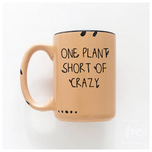 one plant short of crazy | ceramic mug | funny