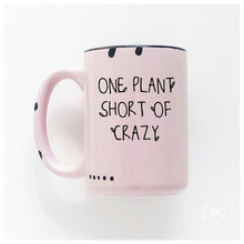 one plant short of crazy | ceramic mug | funny