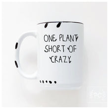 one plant short of crazy | ceramic mug | funny