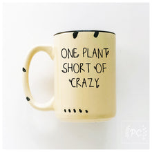 one plant short of crazy | ceramic mug | funny