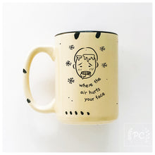 where the air hurts your face | ceramic mug