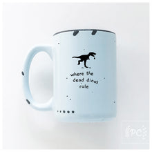 where the dead dinos rule | ceramic mug