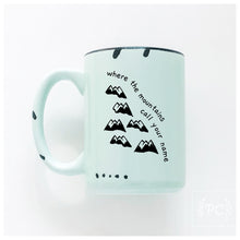 where the mountains call your name | ceramic mug