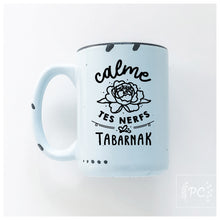 calme tes nerfs tabarnak | ceramic mug | sweary | french