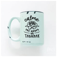 calme tes nerfs tabarnak | ceramic mug | sweary | french