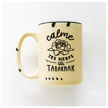 calme tes nerfs tabarnak | ceramic mug | sweary | french