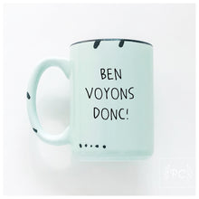 ben voyons donc! | ceramic mug | funny | french