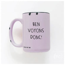 ben voyons donc! | ceramic mug | funny | french
