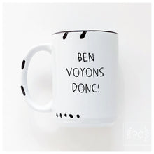 ben voyons donc! | ceramic mug | funny | french