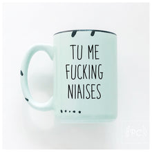 tu me fucking niaises | ceramic mug | sweary | french