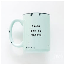 lâche pas la patate | ceramic mug | motivational | french
