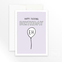 happy fucking birthday eh | greeting card