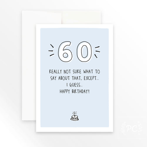 60 really not sure... | greeting card