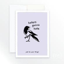 haters gonna hate just do your thing! | greeting card