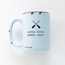 coffee first, paddle later. | ceramic mug