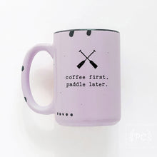 coffee first, paddle later. | ceramic mug