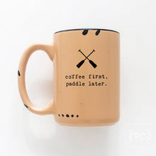 coffee first, paddle later. | ceramic mug