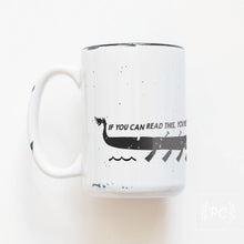 if you can read this you're not paddling hard enough | ceramic mug | dragon boat