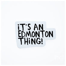 It's an Edmonton Thing | sticker