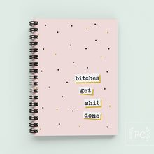bitches get shit done | note book