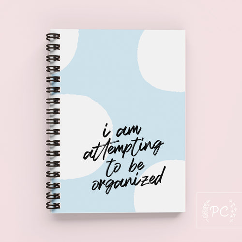 i am attempting to be organized | note book
