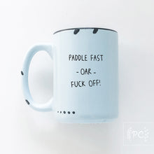 paddle fast oar fuck off | ceramic mug