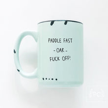 paddle fast oar fuck off | ceramic mug