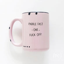 paddle fast oar fuck off | ceramic mug