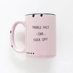 paddle fast oar fuck off | ceramic mug