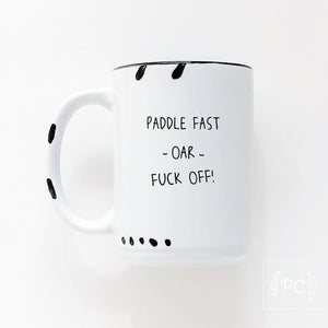 paddle fast oar fuck off | ceramic mug