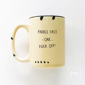 paddle fast oar fuck off | ceramic mug