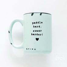 paddle hard, swear harder! | ceramic mug